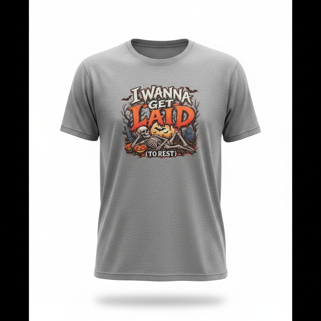 I Wanna Get Laid T-Shirt